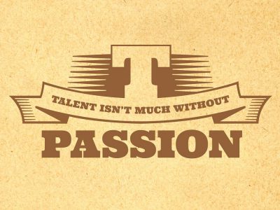 Talent isn't much without passion